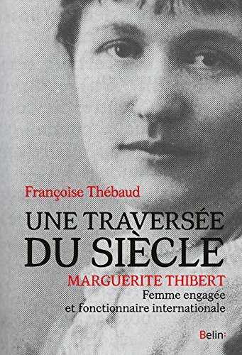 Une traversée du siècle - Marguerite Thibert, femme engagée et fonctionnaire international