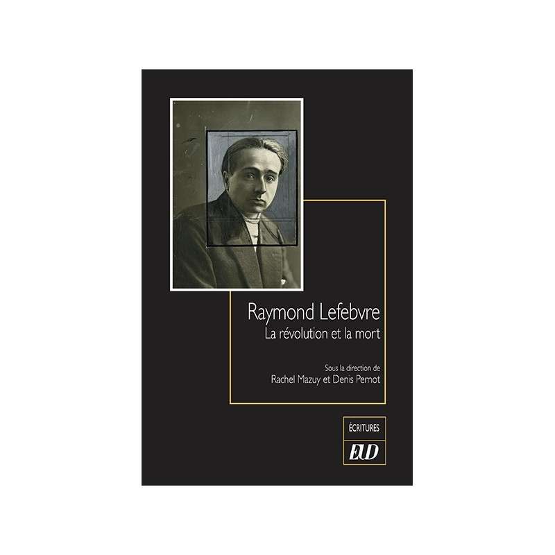 Raymond Lefebvre - La révolution et la mort